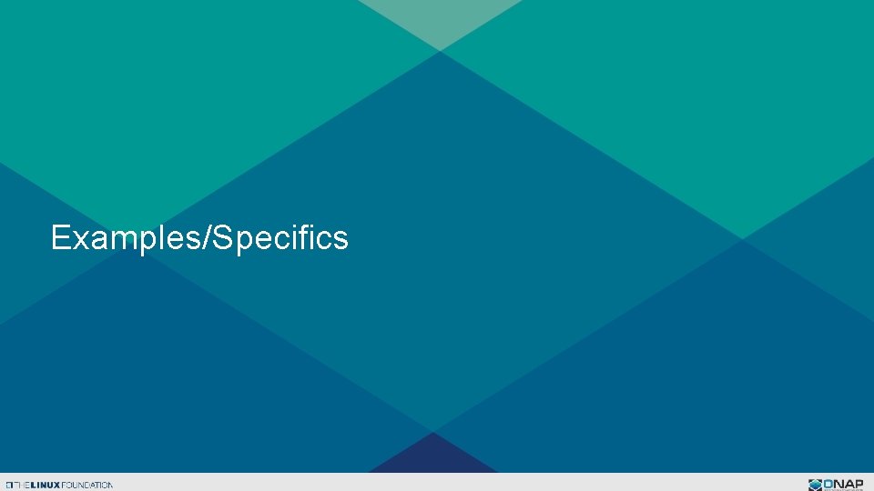 Examples/Specifics 