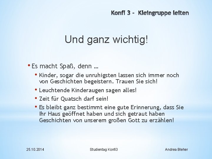 Und ganz wichtig! • Es macht Spaß, denn … • Kinder, sogar die unruhigsten