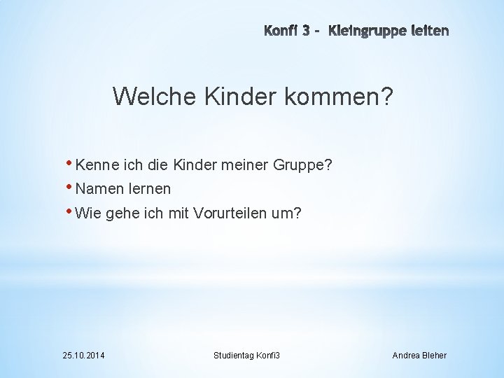 Welche Kinder kommen? • Kenne ich die Kinder meiner Gruppe? • Namen lernen •