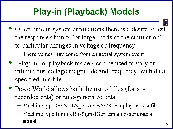 Play-in (Playback) Models • • • Often time in system simulations there is a