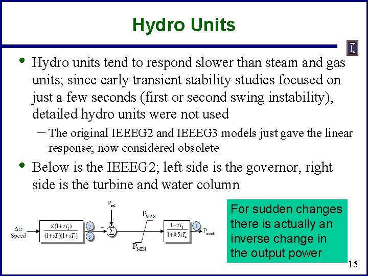 Hydro Units • Hydro units tend to respond slower than steam and gas units;