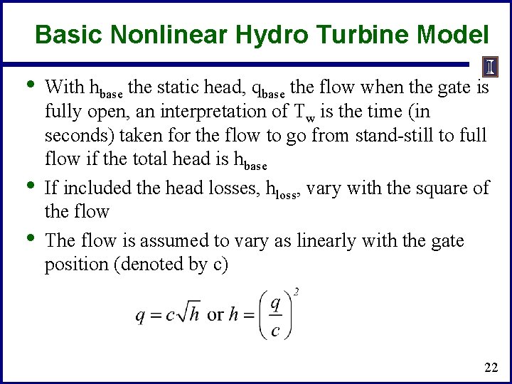 Basic Nonlinear Hydro Turbine Model • • • With hbase the static head, qbase
