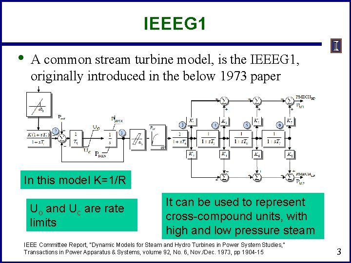 IEEEG 1 • A common stream turbine model, is the IEEEG 1, originally introduced