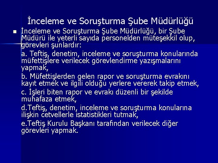 İnceleme ve Soruşturma Şube Müdürlüğü n İnceleme ve Soruşturma Şube Müdürlüğü, bir Şube Müdürü