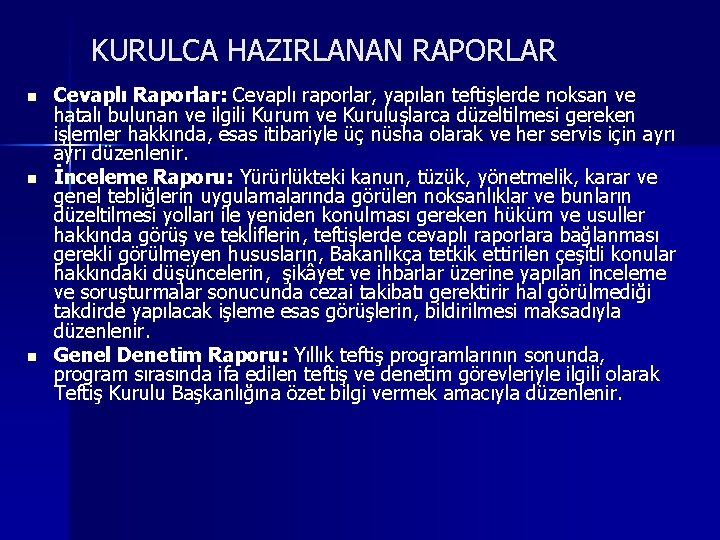 KURULCA HAZIRLANAN RAPORLAR n n n Cevaplı Raporlar: Cevaplı raporlar, yapılan teftişlerde noksan ve