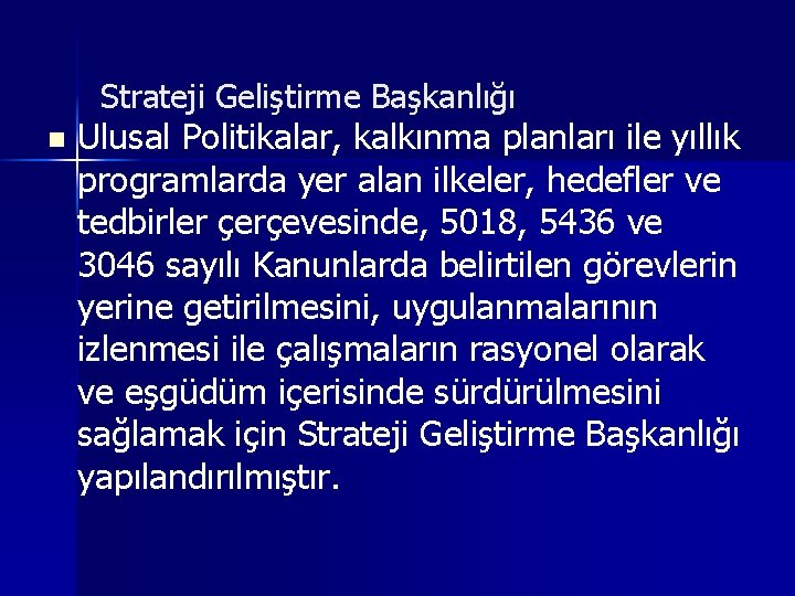 Strateji Geliştirme Başkanlığı n Ulusal Politikalar, kalkınma planları ile yıllık programlarda yer alan ilkeler,