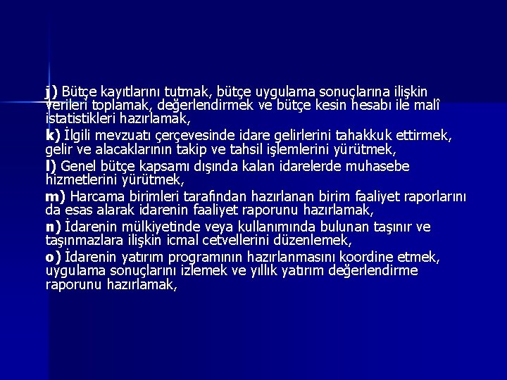 j) Bütçe kayıtlarını tutmak, bütçe uygulama sonuçlarına ilişkin verileri toplamak, değerlendirmek ve bütçe kesin