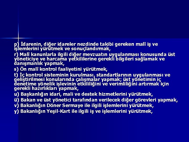 p) İdarenin, diğer idareler nezdinde takibi gereken malî iş ve işlemlerini yürütmek ve sonuçlandırmak,