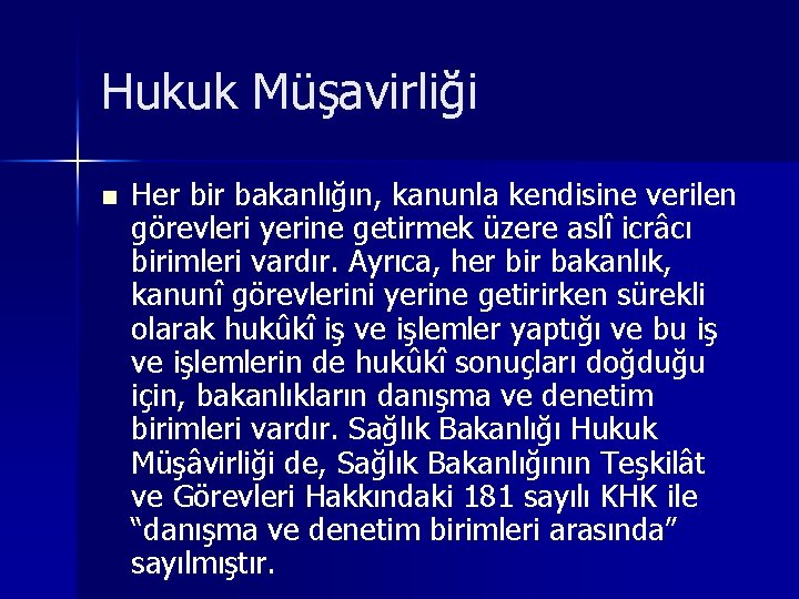 Hukuk Müşavirliği n Her bir bakanlığın, kanunla kendisine verilen görevleri yerine getirmek üzere aslî