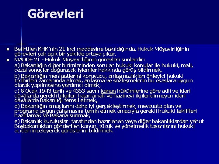 Görevleri n n Belirtilen KHK’nin 21 inci maddesine bakıldığında, Hukuk Müşavirliğinin görevleri çok açık