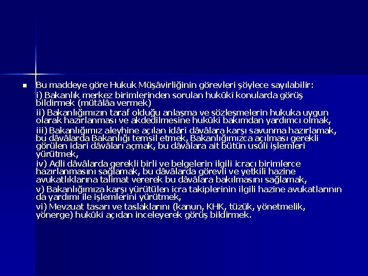 n Bu maddeye göre Hukuk Müşâvirliğinin görevleri şöylece sayılabilir: i) Bakanlık merkez birimlerinden sorulan