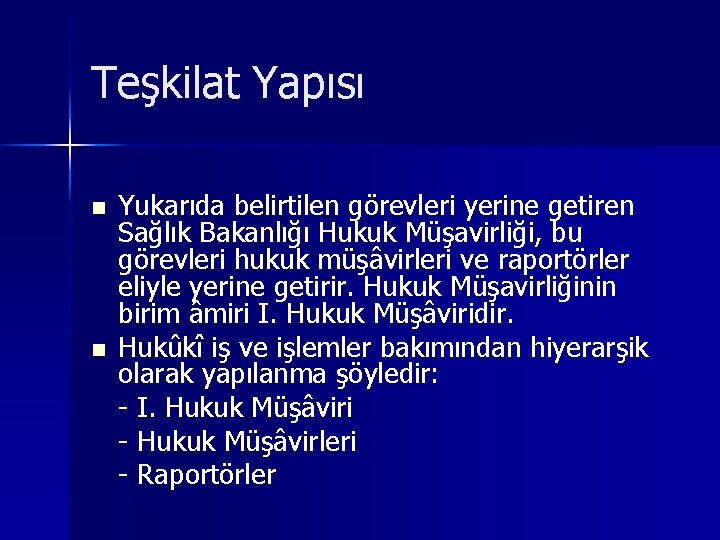 Teşkilat Yapısı n n Yukarıda belirtilen görevleri yerine getiren Sağlık Bakanlığı Hukuk Müşavirliği, bu