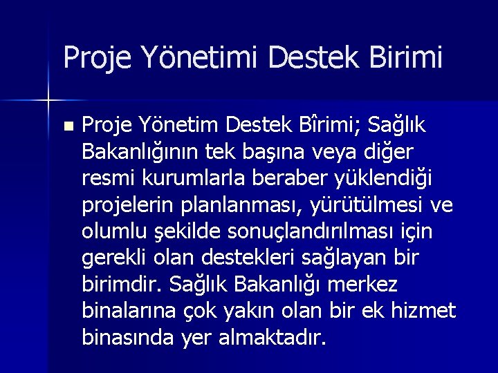 Proje Yönetimi Destek Birimi n Proje Yönetim Destek Bîrimi; Sağlık Bakanlığının tek başına veya