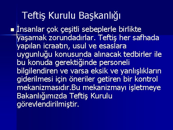 Teftiş Kurulu Başkanlığı n İnsanlar çok çeşitli sebeplerle birlikte yaşamak zorundadırlar. Teftiş her safhada