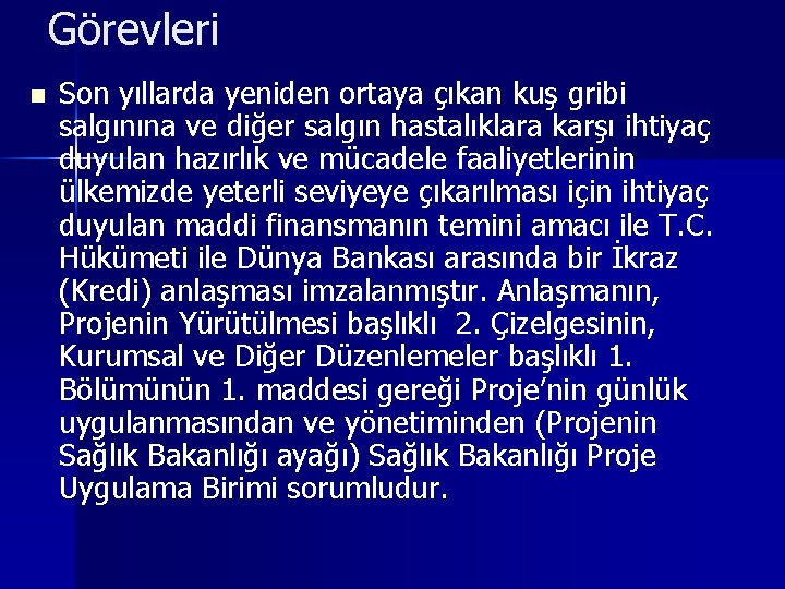 Görevleri n Son yıllarda yeniden ortaya çıkan kuş gribi salgınına ve diğer salgın hastalıklara