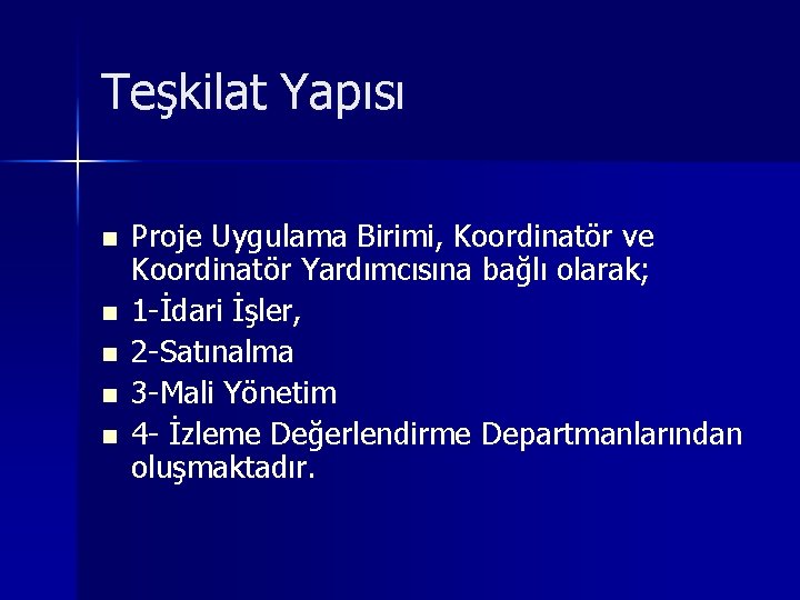Teşkilat Yapısı n n n Proje Uygulama Birimi, Koordinatör ve Koordinatör Yardımcısına bağlı olarak;