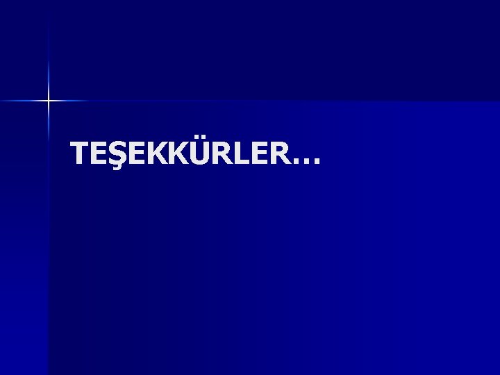 TEŞEKKÜRLER… 