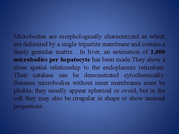 Microbodies are morphologically characterized as which are delimited by a single tripartite membrane and
