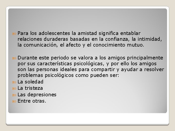  Para los adolescentes la amistad significa entablar relaciones duraderas basadas en la confianza,