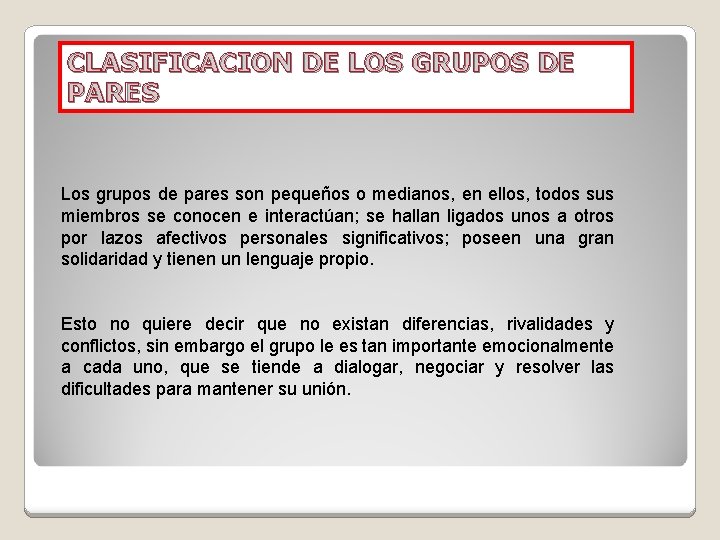 CLASIFICACION DE LOS GRUPOS DE PARES Los grupos de pares son pequeños o medianos,