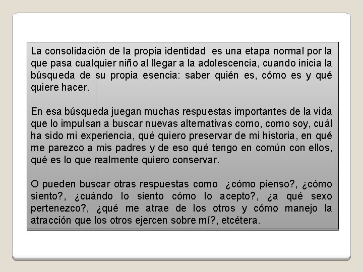 La consolidación de la propia identidad es una etapa normal por la que pasa