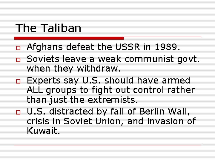 The Taliban o o Afghans defeat the USSR in 1989. Soviets leave a weak