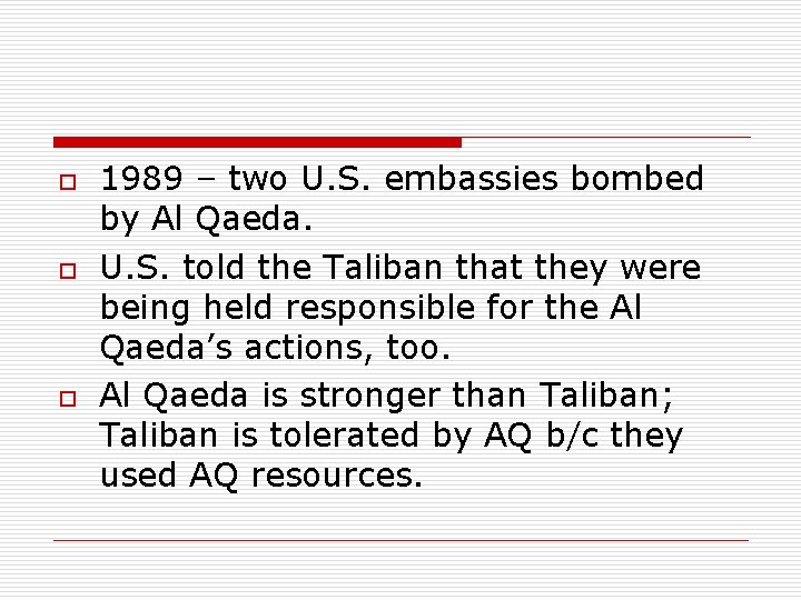 o o o 1989 – two U. S. embassies bombed by Al Qaeda. U.