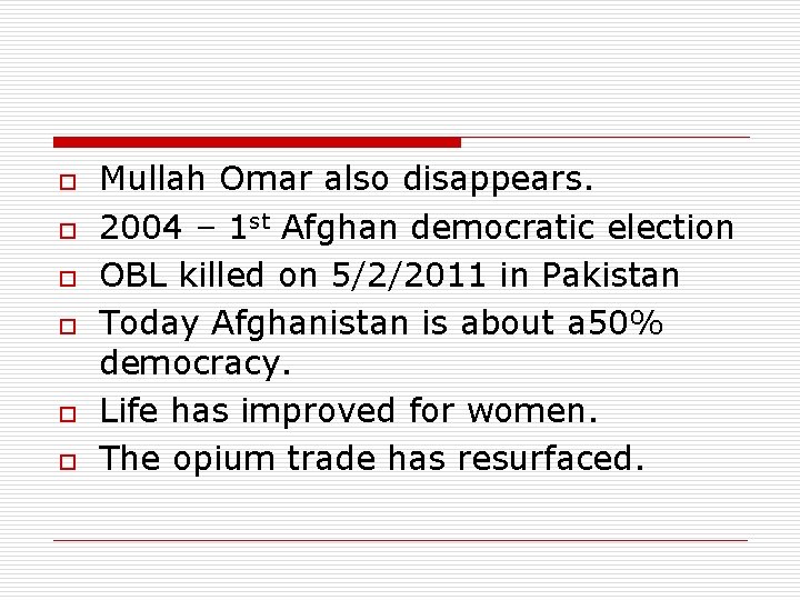 o o o Mullah Omar also disappears. 2004 – 1 st Afghan democratic election