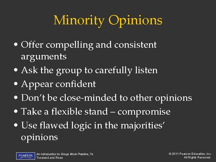 Minority Opinions • Offer compelling and consistent arguments • Ask the group to carefully