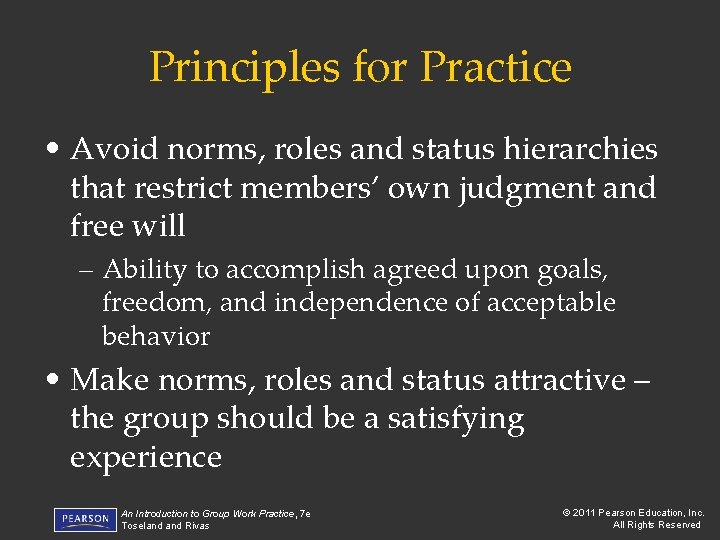 Principles for Practice • Avoid norms, roles and status hierarchies that restrict members’ own