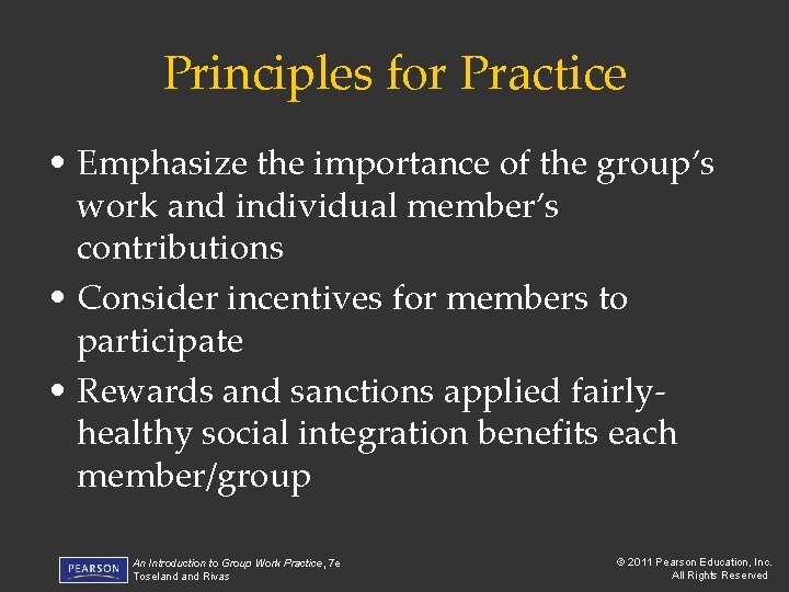 Principles for Practice • Emphasize the importance of the group’s work and individual member’s