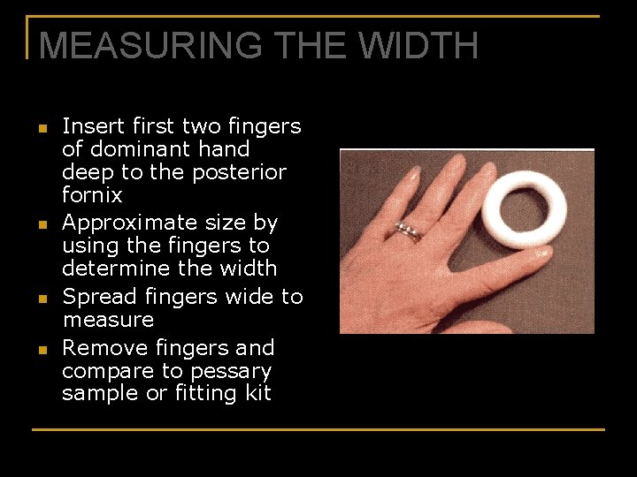 MEASURING THE WIDTH n n Insert first two fingers of dominant hand deep to