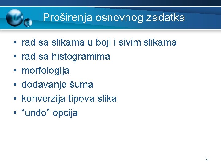 Proširenja osnovnog zadatka • • • rad sa slikama u boji i sivim slikama