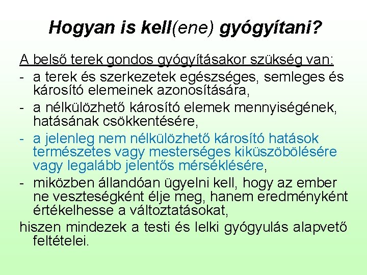 Hogyan is kell(ene) gyógyítani? A belső terek gondos gyógyításakor szükség van: - a terek