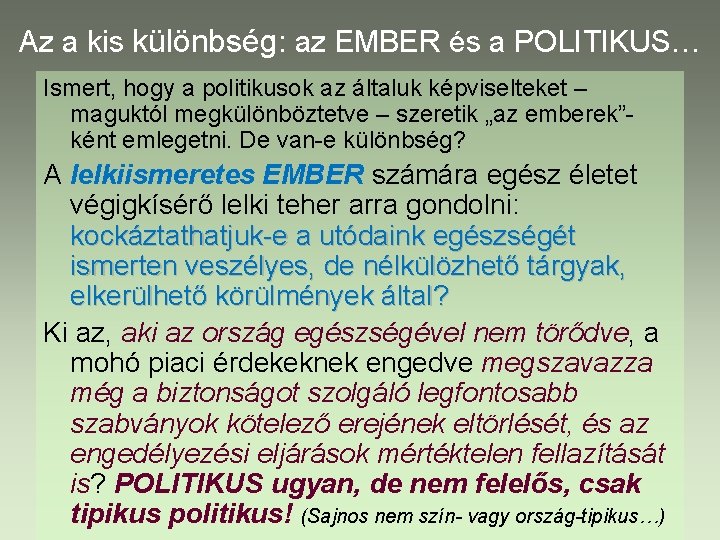 Az a kis különbség: az EMBER és a POLITIKUS… Ismert, hogy a politikusok az