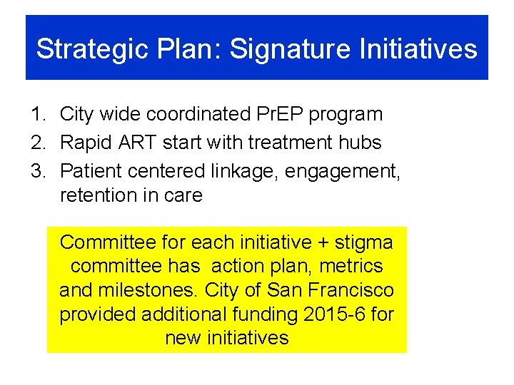 Strategic Plan: Signature Initiatives 1. City wide coordinated Pr. EP program 2. Rapid ART