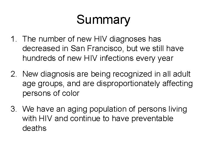 Summary 1. The number of new HIV diagnoses has decreased in San Francisco, but