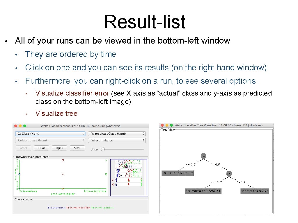 Result-list • All of your runs can be viewed in the bottom-left window • Result-list • All of your runs can be viewed in the bottom-left window •
