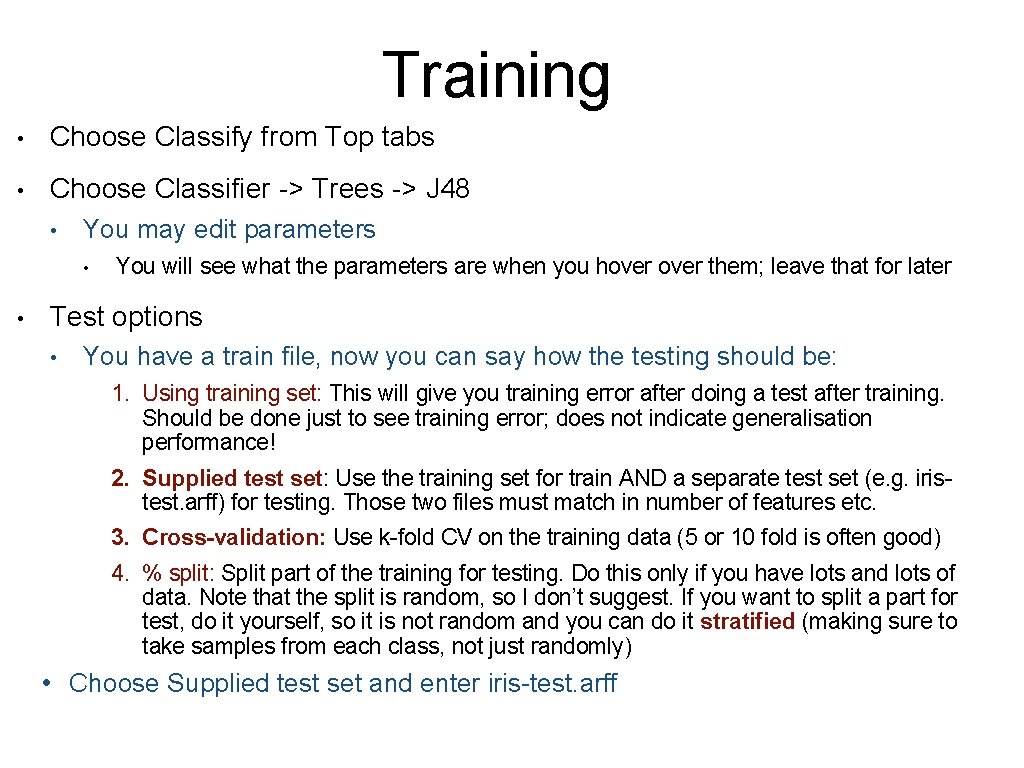Training • Choose Classify from Top tabs • Choose Classifier -> Trees -> J Training • Choose Classify from Top tabs • Choose Classifier -> Trees -> J