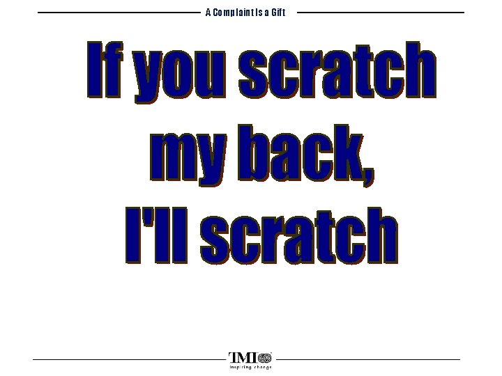 A Complaint Is a Gift 