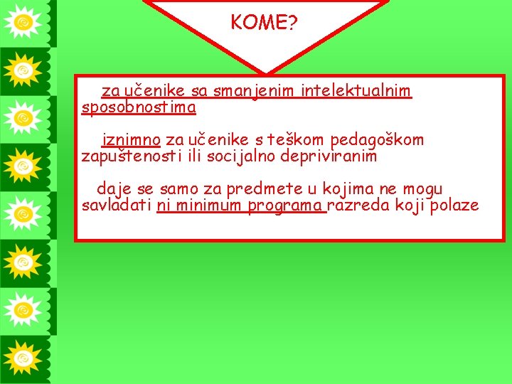 KOME? KOKOM za učenike sa smanjenim intelektualnim sposobnostima iznimno za učenike s teškom pedagoškom KOME? KOKOM za učenike sa smanjenim intelektualnim sposobnostima iznimno za učenike s teškom pedagoškom
