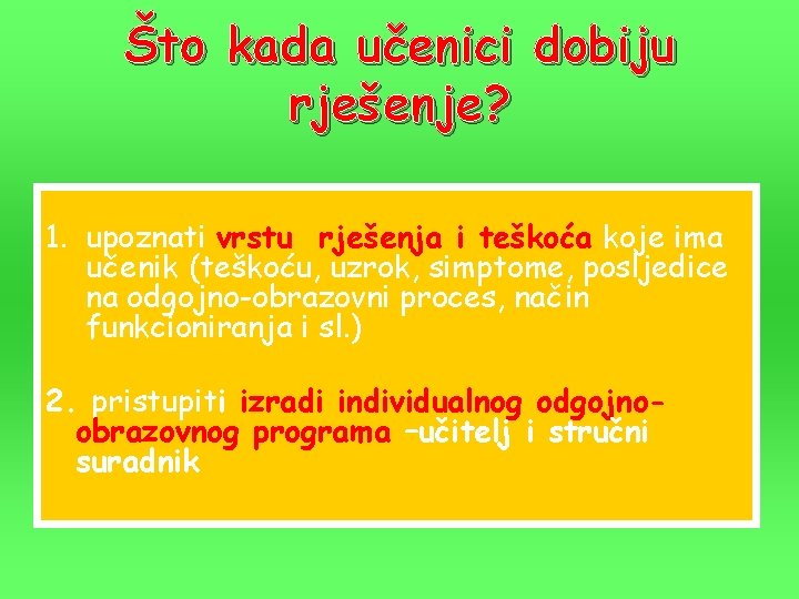 Što kada učenici dobiju rješenje? 1. upoznati vrstu rješenja i teškoća koje ima učenik