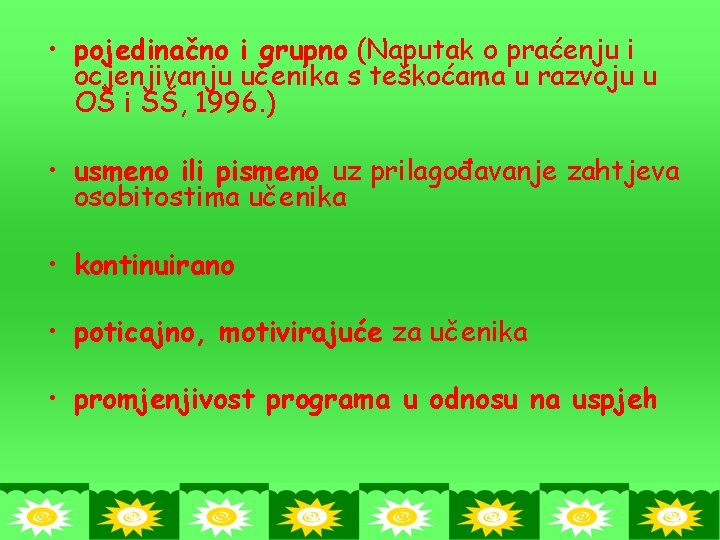 • pojedinačno i grupno (Naputak o praćenju i ocjenjivanju učenika s teškoćama u • pojedinačno i grupno (Naputak o praćenju i ocjenjivanju učenika s teškoćama u