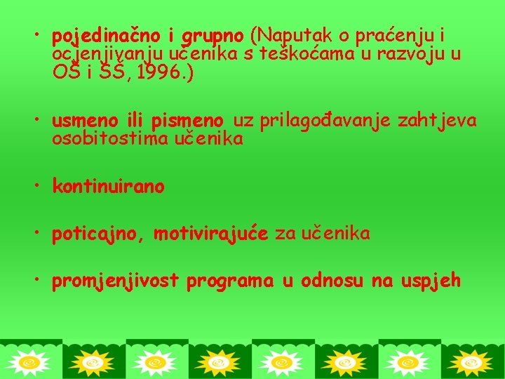  • pojedinačno i grupno (Naputak o praćenju i ocjenjivanju učenika s teškoćama u