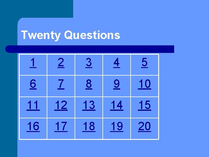 Twenty Questions 1 2 3 4 5 6 7 8 9 10 11 12