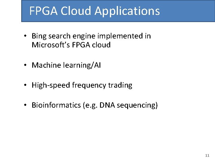 FPGA Cloud Applications • Bing search engine implemented in Microsoft’s FPGA cloud • Machine