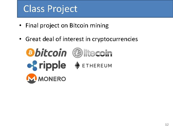 Class Project • Final project on Bitcoin mining • Great deal of interest in