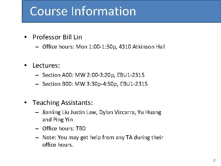 Course Information • Professor Bill Lin – Office hours: Mon 1: 00 -1: 50