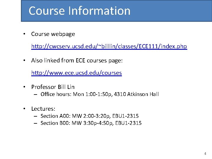 Course Information • Course webpage http: //cwcserv. ucsd. edu/~billlin/classes/ECE 111/index. php • Also linked