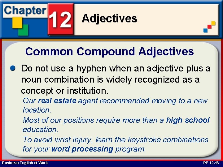 Adjectives Common Compound Adjectives Do not use a hyphen when an adjective plus a
